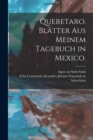 Image for Queretaro. Blatter aus meinem Tagebuch in Mexico.