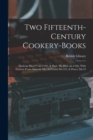 Image for Two Fifteenth-century Cookery-books : Harleian Ms.279 (ab.1430), &amp; Harl. Ms.4016 (ab.1450), With Extracts From Ashmole Ms.1429 Laud Ms.553, &amp; Douce Ms.55