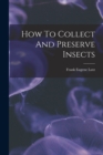 Image for How To Collect And Preserve Insects