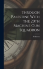 Image for Through Palestine With the 20th Machine Gun Squadron