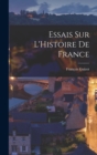 Image for Essais sur L&#39;Histoire de France