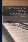 Image for A Dictionary Of The Sunda Language Of Java