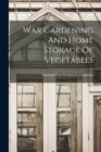 Image for War Gardening And Home Storage Of Vegetables