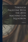 Image for Through Palestine With the 20th Machine Gun Squadron