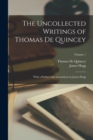 Image for The Uncollected Writings of Thomas de Quincey : With a Preface and Annotations by James Hogg; Volume 1