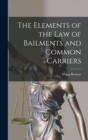Image for The Elements of the Law of Bailments and Common Carriers