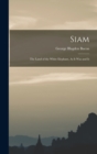 Image for Siam : The Land of the White Elephant, As it was and Is
