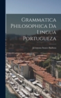 Image for Grammatica Philosophica da Lingua Portugueza