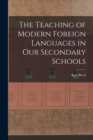 Image for The Teaching of Modern Foreign Languages in Our Secondary Schools