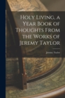 Image for Holy Living, a Year Book of Thoughts From the Works of Jeremy Taylor
