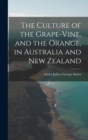 Image for The Culture of the Grape-vine, and the Orange, in Australia and New Zealand