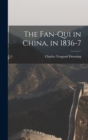 Image for The Fan-Qui in China, in 1836-7