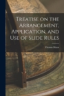 Image for Treatise on the Arrangement, Application, and Use of Slide Rules