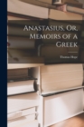 Image for Anastasius, Or, Memoirs of a Greek