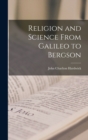 Image for Religion and Science From Galileo to Bergson