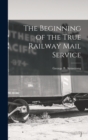 Image for The Beginning of the True Railway Mail Service