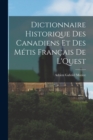 Image for Dictionnaire Historique des Canadiens et des Metis Francais de L&#39;Quest