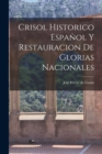 Image for Crisol Historico Espanol y Restauracion de Glorias Nacionales