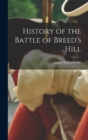 Image for History of the Battle of Breed&#39;s Hill