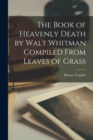 Image for The Book of Heavenly Death by Walt Whitman Compiled From Leaves of Grass