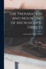 Image for The Preparation and Mounting of Microscopic Objects