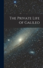 Image for The Private Life of Galileo