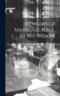 Image for Memoirs of Marshall Hall, by his Widow