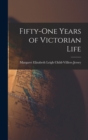 Image for Fifty-one Years of Victorian Life