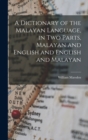 Image for A Dictionary of the Malayan Language, in two Parts, Malayan and English and English and Malayan
