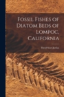 Image for Fossil Fishes of Diatom Beds of Lompoc, California