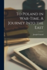 Image for To Poland in War-Time, A Journey Into the East