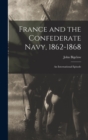 Image for France and the Confederate Navy, 1862-1868; An International Episode