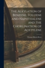 Image for The Alkylation of Benzene, Toluene and Naphthalene and the Chorlination of Acetylene