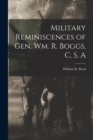 Image for Military Reminiscences of Gen. Wm. R. Boggs, C. S. A