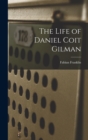 Image for The Life of Daniel Coit Gilman