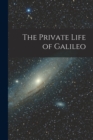 Image for The Private Life of Galileo