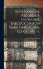 Image for Genealogical Record of Nathaniel Babcock, Simeon Main, Issac Miner, Ezekiel Main,