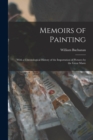 Image for Memoirs of Painting : With a Chronological History of the Importation of Pictures by the Great Maste