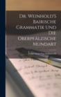 Image for Dr. Weinhold&#39;S Bairische Grammatik Und Die Oberpfalzische Mundart