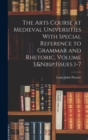 Image for The Arts Course at Medieval Universities With Special Reference to Grammar and Rhetoric, Volume 3, Issues 1-7