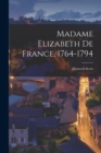 Image for Madame Elizabeth de France, 1764-1794