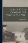 Image for L&#39;alsace Et Les Combats Des Vosges(1914-1918).