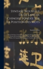 Image for Syntaxe Nouvelle De La Langue Chinoise Fondee Sur La Position Des Mots