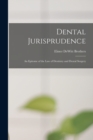 Image for Dental Jurisprudence : An Epitome of the Law of Dentistry and Dental Surgery