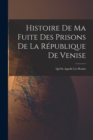 Image for Histoire De Ma Fuite Des Prisons De La Republique De Venise