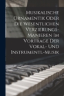 Image for Musikalische Ornamentik Oder Die Wesentlichen Verzierungs-Manieren Im Vortrage Der Vokal- Und Instrumentl-Musik