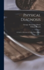 Image for Physical Diagnosis; a Guide to Methods of Clinical Investigation