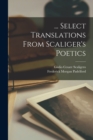 Image for ... Select Translations From Scaliger&#39;s Poetics