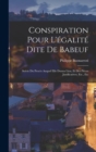 Image for Conspiration Pour L&#39;egalite Dite De Babeuf : Suivie Du Proces Auquel Elle Donna Lieu, Et Des Pieces Justificatives, Etc., Etc