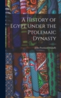 Image for A History of Egypt Under the Ptolemaic Dynasty